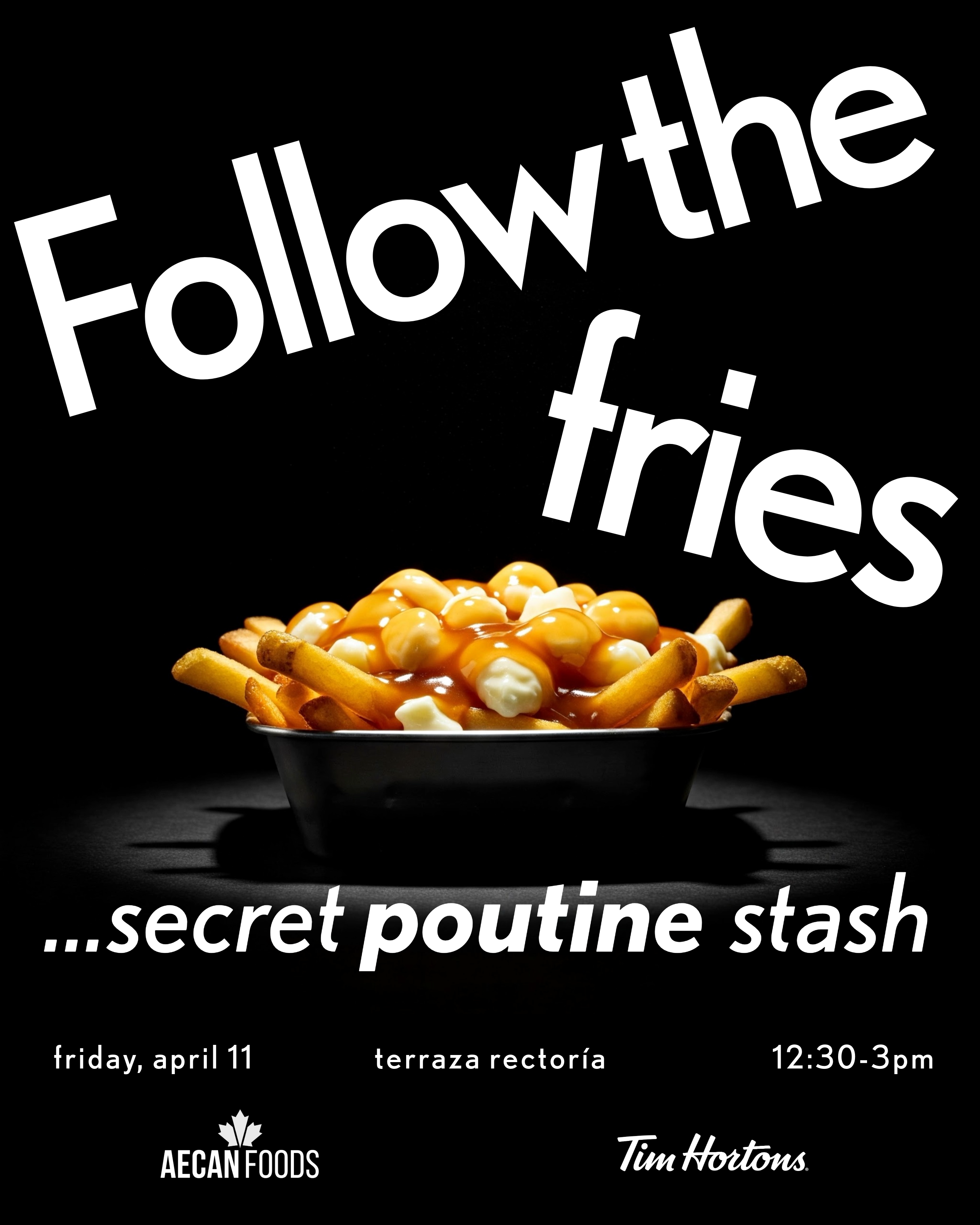 Follow the Fries event poster: a secret poutine stash on campus, an AECAN and Tim Hortons collaboration